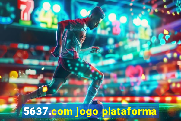 5637.com jogo plataforma